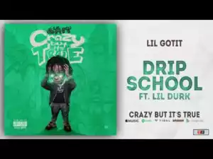 Lil Gotit - Drip School Ft. Lil Durk
